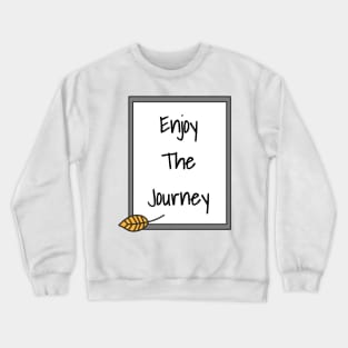 Enjoy The Journey Crewneck Sweatshirt